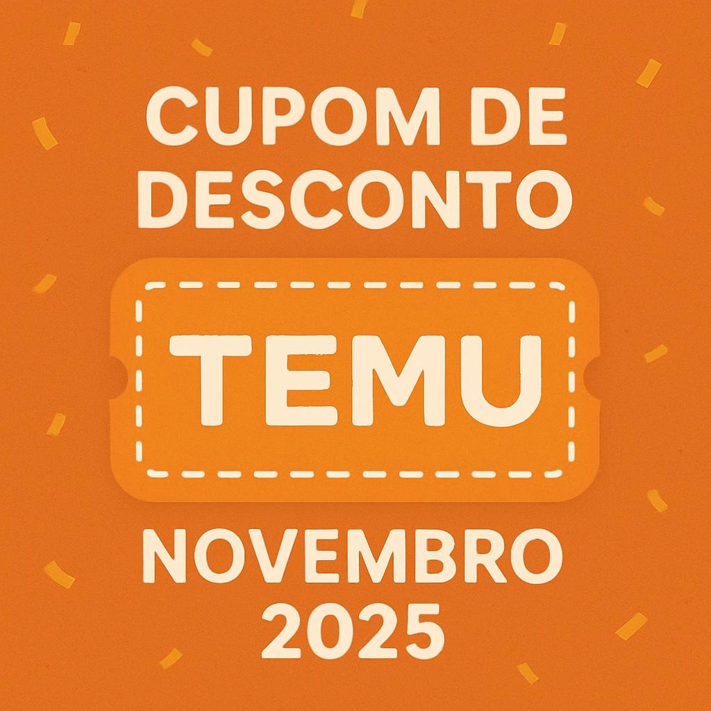Cupom de Desconto Temu Novembro 2025 – Economize até 85% nas suas compras!