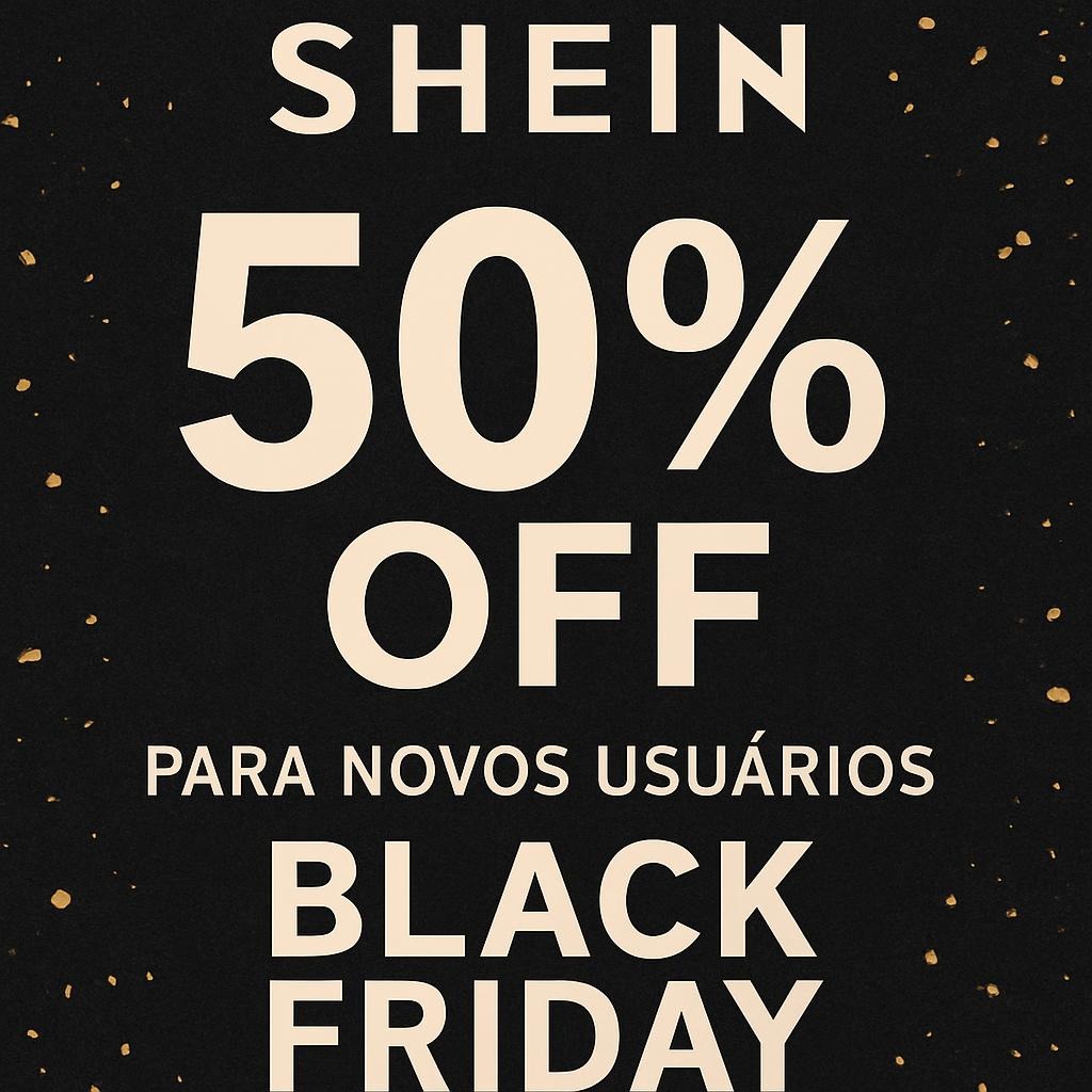 50% OFF apenas para novos usuários na Black Friday da Shein